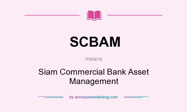What does SCBAM mean? It stands for Siam Commercial Bank Asset Management