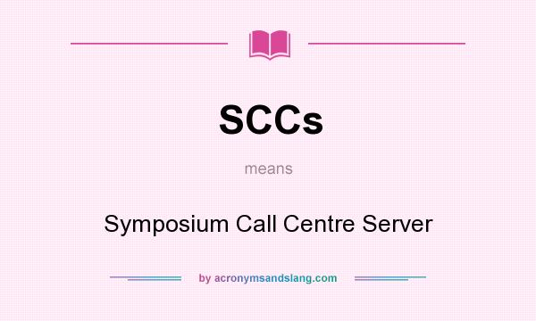 What does SCCs mean? It stands for Symposium Call Centre Server