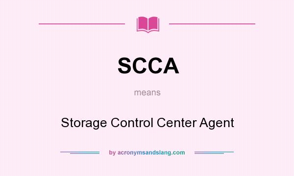 What does SCCA mean? It stands for Storage Control Center Agent