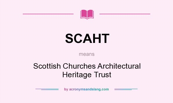 What does SCAHT mean? It stands for Scottish Churches Architectural Heritage Trust
