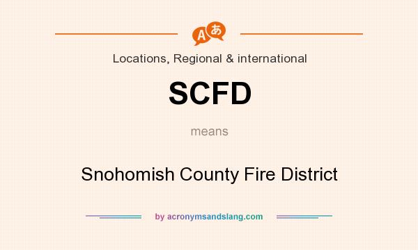 What does SCFD mean? It stands for Snohomish County Fire District