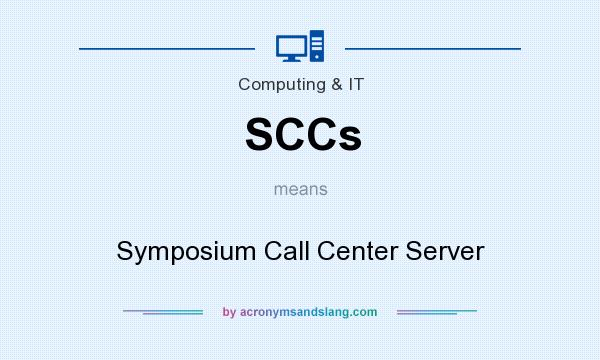 What does SCCs mean? It stands for Symposium Call Center Server