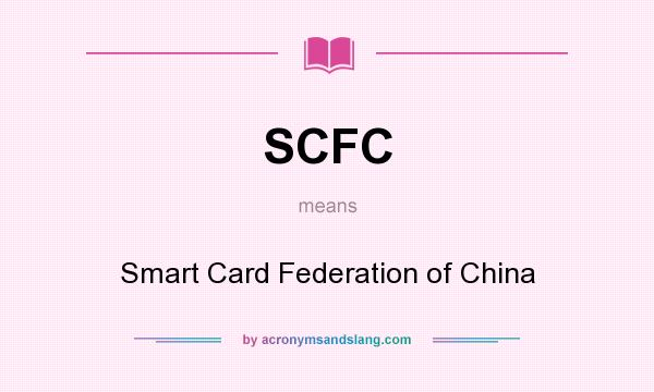 What does SCFC mean? It stands for Smart Card Federation of China