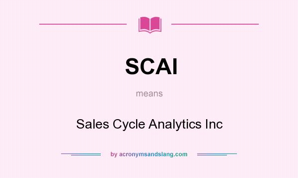 What does SCAI mean? It stands for Sales Cycle Analytics Inc