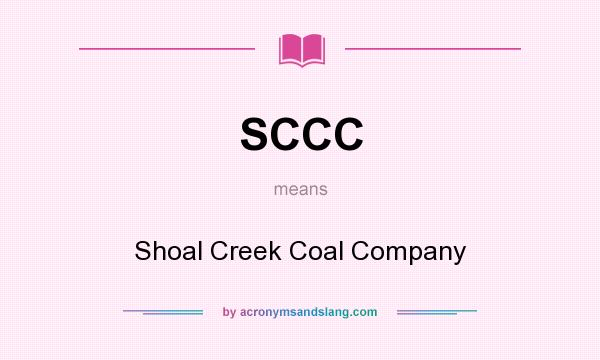 What does SCCC mean? It stands for Shoal Creek Coal Company