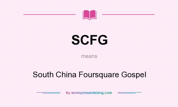 What does SCFG mean? It stands for South China Foursquare Gospel
