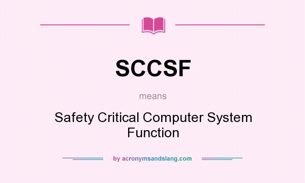 What does SCCSF mean? It stands for Safety Critical Computer System Function