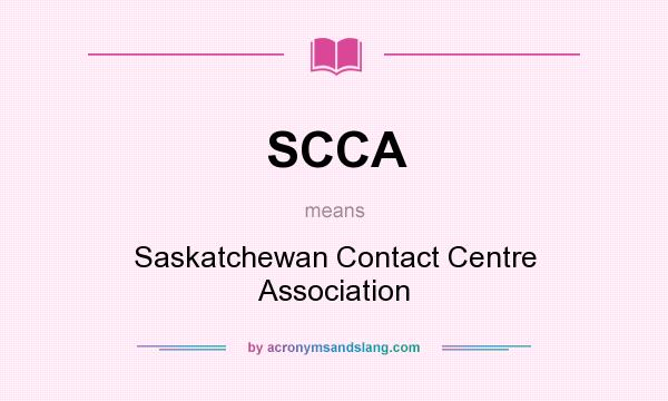 What does SCCA mean? It stands for Saskatchewan Contact Centre Association