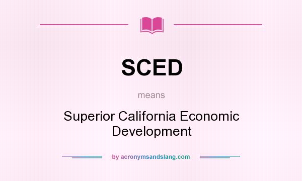 What does SCED mean? It stands for Superior California Economic Development