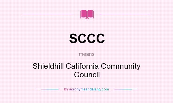 What does SCCC mean? It stands for Shieldhill California Community Council