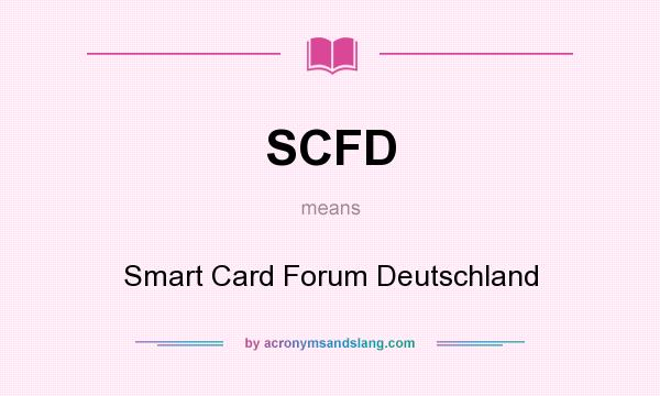 What does SCFD mean? It stands for Smart Card Forum Deutschland