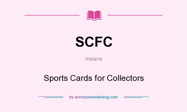 What does SCFC mean? It stands for Sports Cards for Collectors