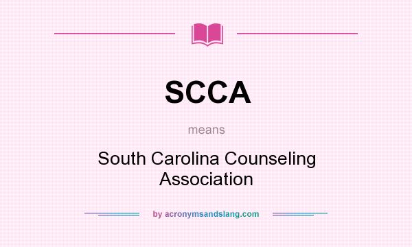 What does SCCA mean? It stands for South Carolina Counseling Association