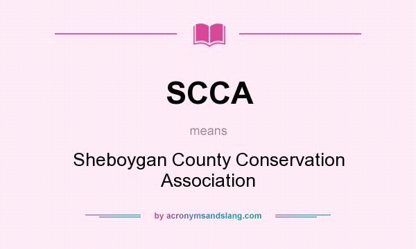 What does SCCA mean? It stands for Sheboygan County Conservation Association