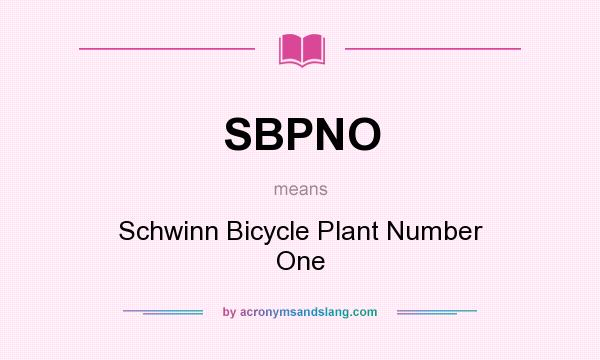 What does SBPNO mean? It stands for Schwinn Bicycle Plant Number One