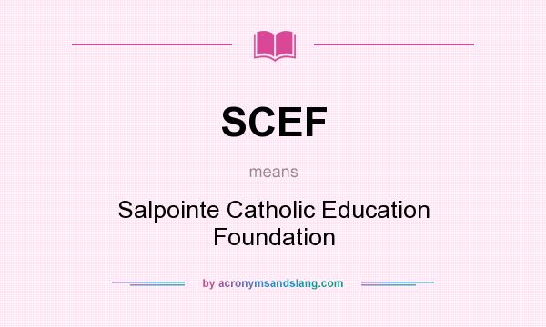 What does SCEF mean? It stands for Salpointe Catholic Education Foundation