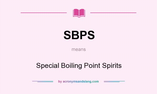 What does SBPS mean? It stands for Special Boiling Point Spirits