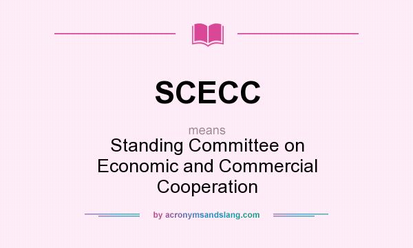 What does SCECC mean? It stands for Standing Committee on Economic and Commercial Cooperation
