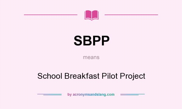 What does SBPP mean? It stands for School Breakfast Pilot Project
