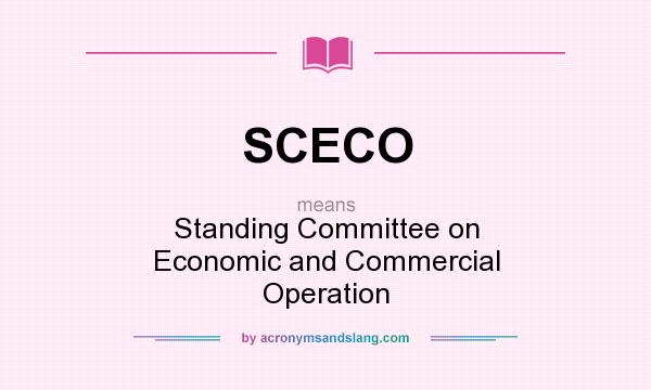 What does SCECO mean? It stands for Standing Committee on Economic and Commercial Operation