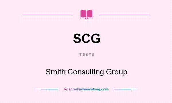 What does SCG mean? It stands for Smith Consulting Group