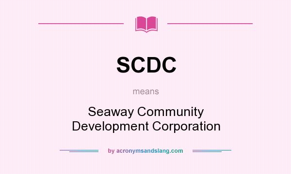 What does SCDC mean? It stands for Seaway Community Development Corporation