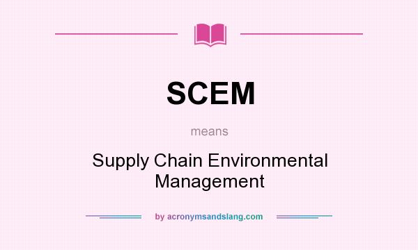 What does SCEM mean? It stands for Supply Chain Environmental Management