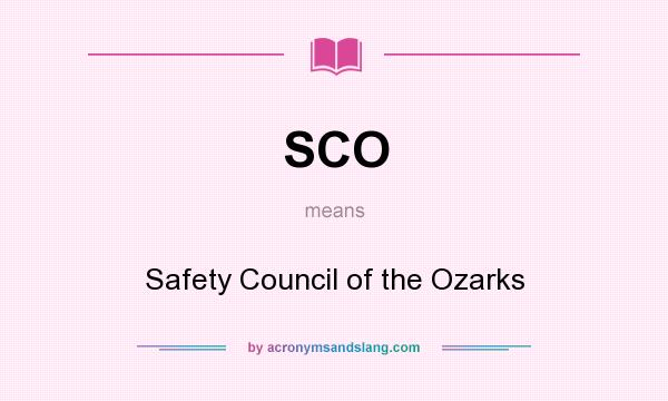 What does SCO mean? It stands for Safety Council of the Ozarks