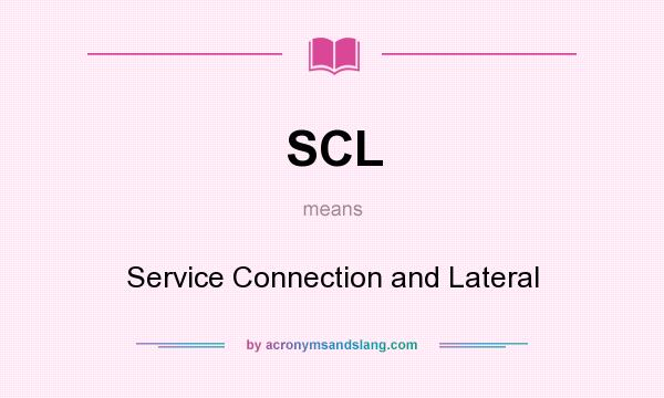 What does SCL mean? It stands for Service Connection and Lateral
