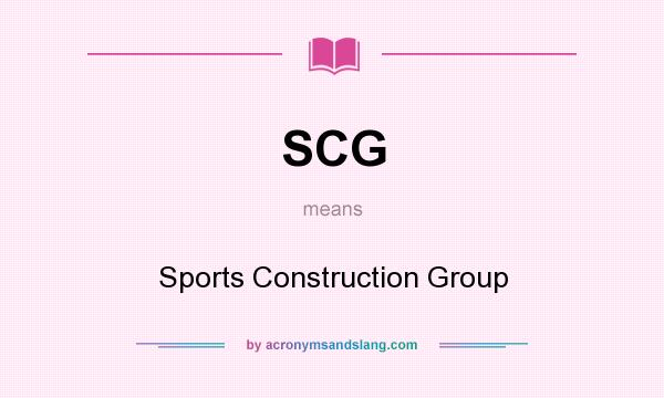 What does SCG mean? It stands for Sports Construction Group