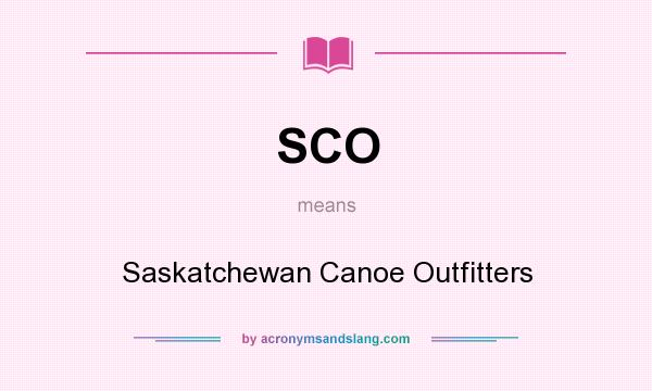 What does SCO mean? It stands for Saskatchewan Canoe Outfitters