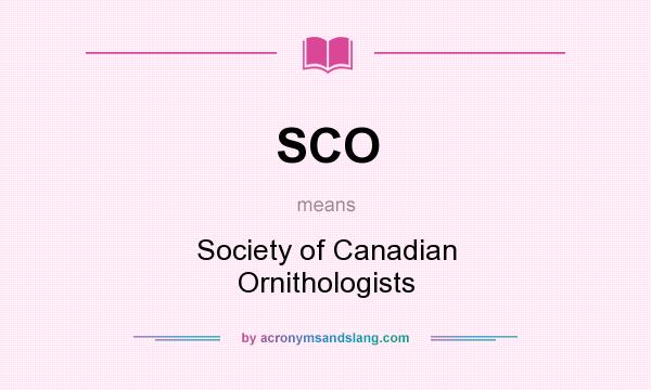 What does SCO mean? It stands for Society of Canadian Ornithologists