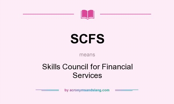 What does SCFS mean? It stands for Skills Council for Financial Services