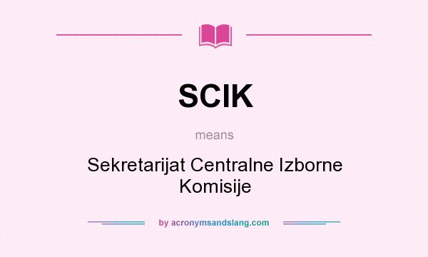 What does SCIK mean? It stands for Sekretarijat Centralne Izborne Komisije