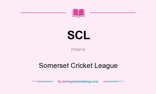 What does SCL mean? It stands for Somerset Cricket League