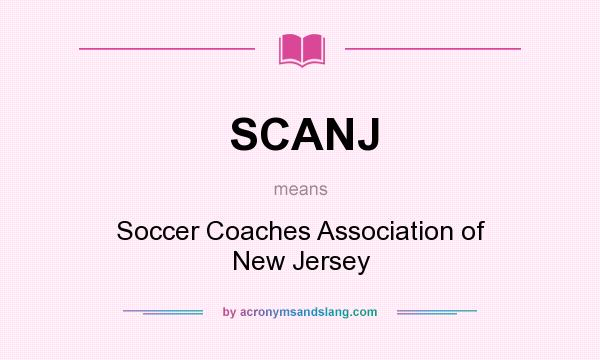 What does SCANJ mean? It stands for Soccer Coaches Association of New Jersey