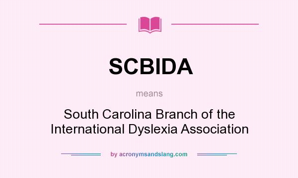 What does SCBIDA mean? It stands for South Carolina Branch of the International Dyslexia Association