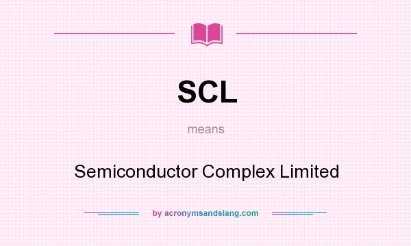 What does SCL mean? It stands for Semiconductor Complex Limited