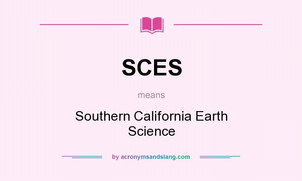 What does SCES mean? It stands for Southern California Earth Science
