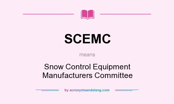What does SCEMC mean? It stands for Snow Control Equipment Manufacturers Committee