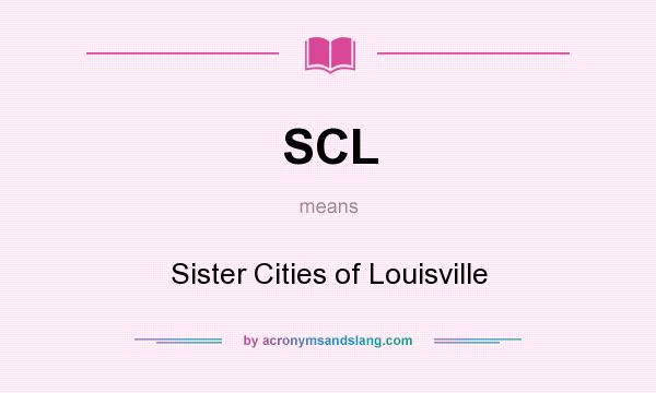 What does SCL mean? It stands for Sister Cities of Louisville