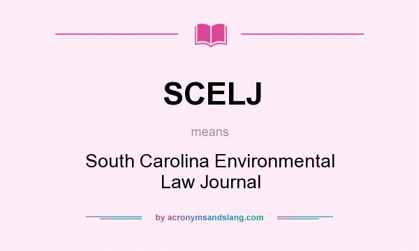 What does SCELJ mean? It stands for South Carolina Environmental Law Journal