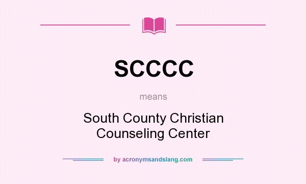 What does SCCCC mean? It stands for South County Christian Counseling Center