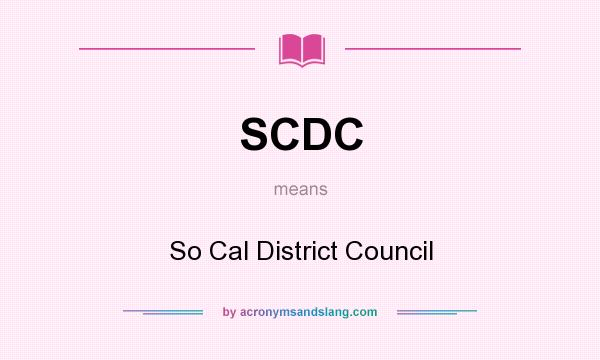 What does SCDC mean? It stands for So Cal District Council