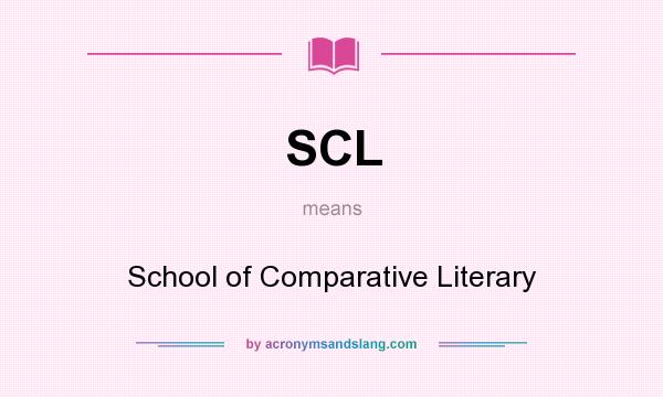 What does SCL mean? It stands for School of Comparative Literary