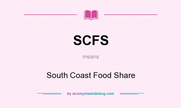 What does SCFS mean? It stands for South Coast Food Share