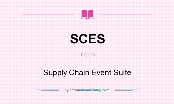 What does SCES mean? It stands for Supply Chain Event Suite