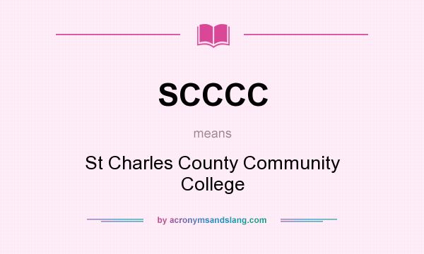 What does SCCCC mean? It stands for St Charles County Community College