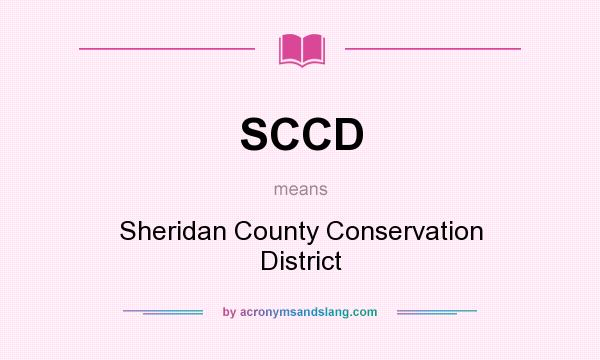 What does SCCD mean? It stands for Sheridan County Conservation District