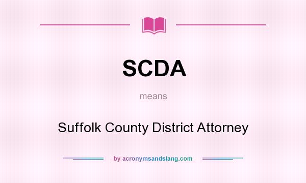 What does SCDA mean? It stands for Suffolk County District Attorney